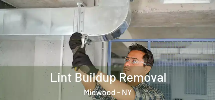 Lint Buildup Removal Midwood - NY