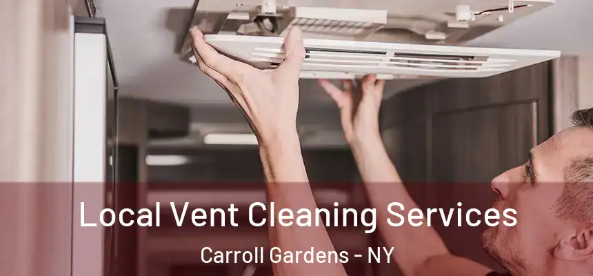 Local Vent Cleaning Services Carroll Gardens - NY