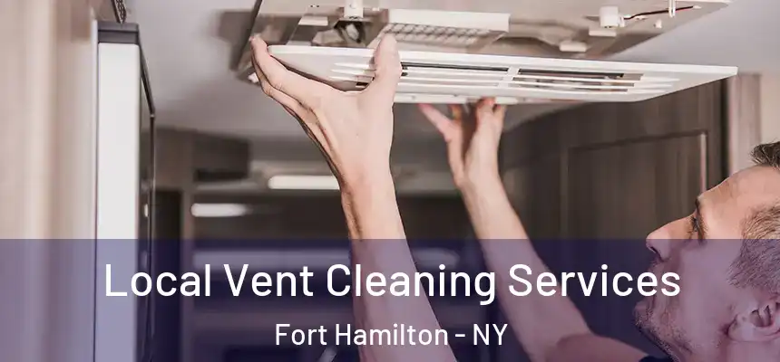  Local Vent Cleaning Services Fort Hamilton - NY