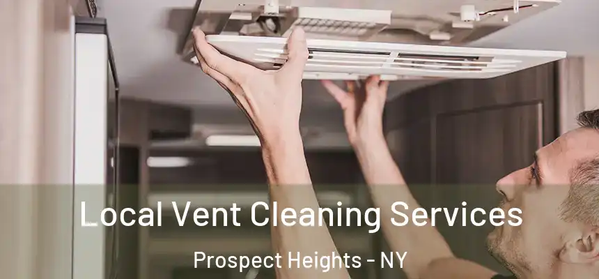 Local Vent Cleaning Services Prospect Heights - NY