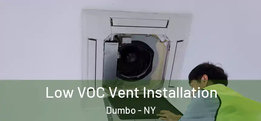 Low VOC Vent Installation Dumbo - NY