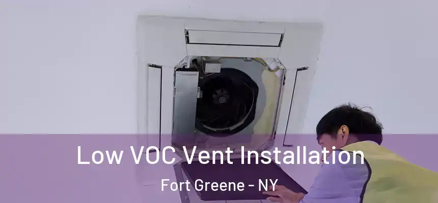  Low VOC Vent Installation Fort Greene - NY