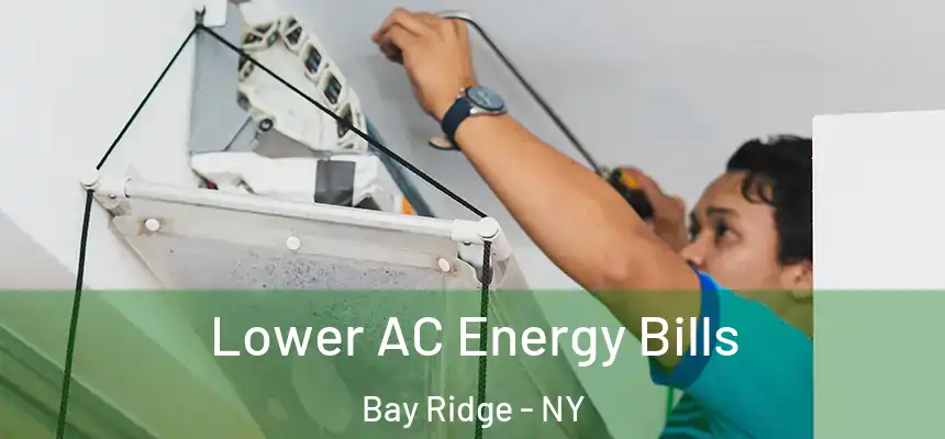  Lower AC Energy Bills Bay Ridge - NY