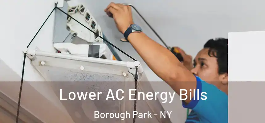 Lower AC Energy Bills Borough Park - NY