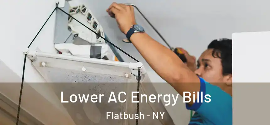 Lower AC Energy Bills Flatbush - NY