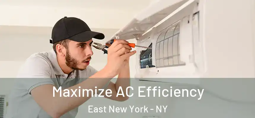  Maximize AC Efficiency East New York - NY