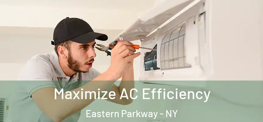  Maximize AC Efficiency Eastern Parkway - NY