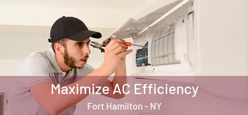  Maximize AC Efficiency Fort Hamilton - NY