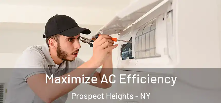  Maximize AC Efficiency Prospect Heights - NY