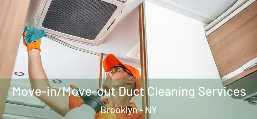  Move-in/Move-out Duct Cleaning Services Brooklyn - NY