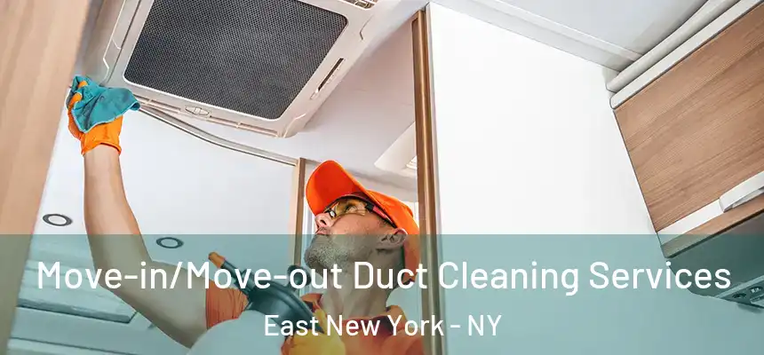  Move-in/Move-out Duct Cleaning Services East New York - NY
