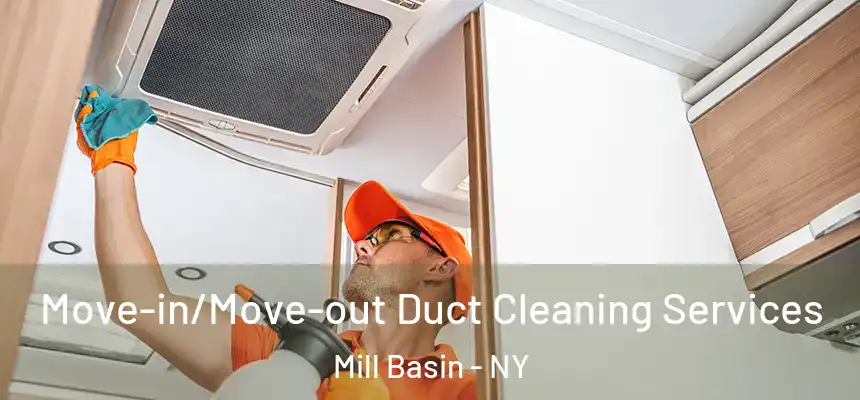 Move-in/Move-out Duct Cleaning Services Mill Basin - NY