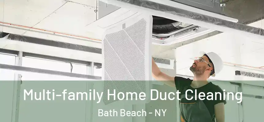 Multi-family Home Duct Cleaning Bath Beach - NY