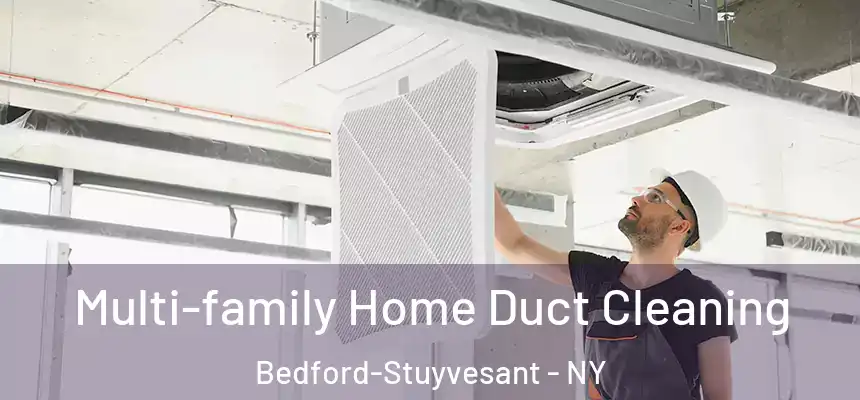 Multi-family Home Duct Cleaning Bedford-Stuyvesant - NY