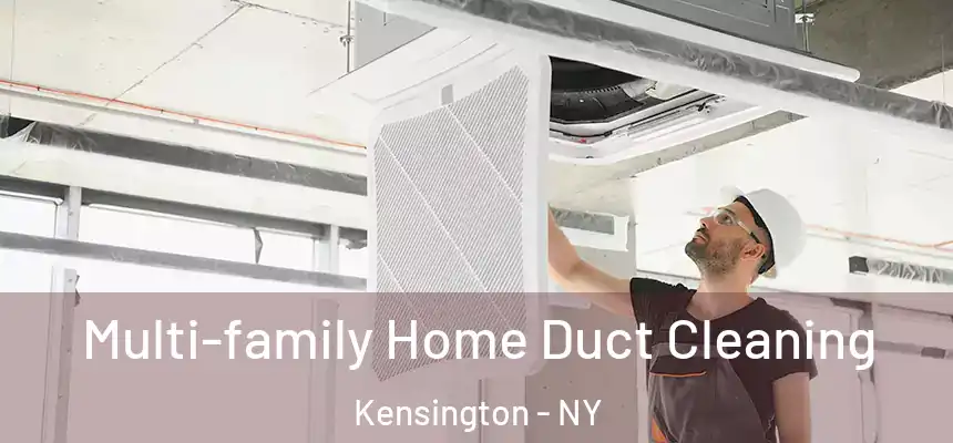  Multi-family Home Duct Cleaning Kensington - NY