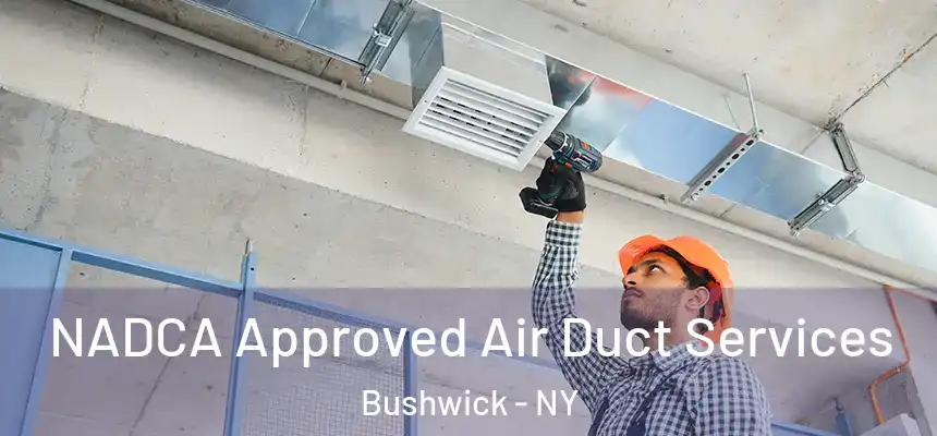  NADCA Approved Air Duct Services Bushwick - NY
