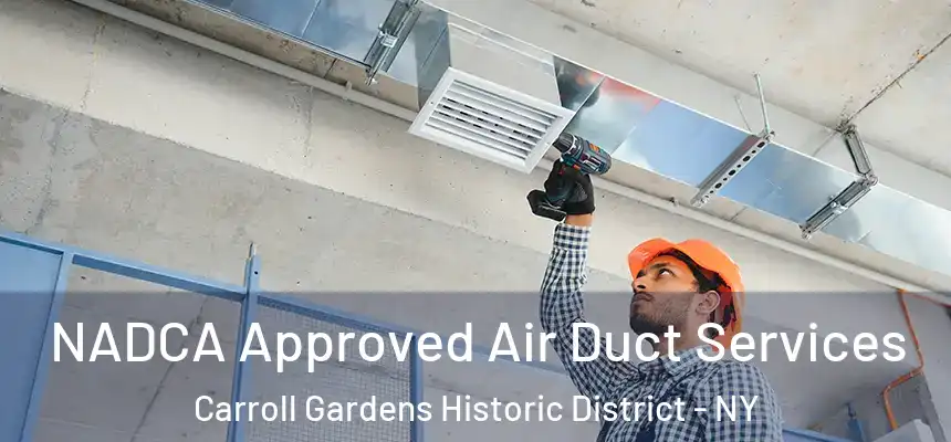 NADCA Approved Air Duct Services Carroll Gardens Historic District - NY