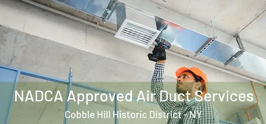 NADCA Approved Air Duct Services Cobble Hill Historic District - NY