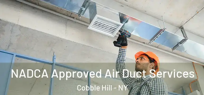  NADCA Approved Air Duct Services Cobble Hill - NY
