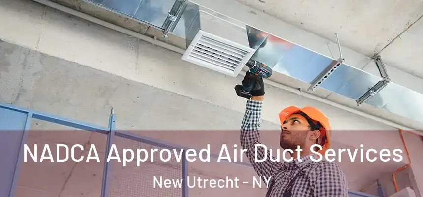 NADCA Approved Air Duct Services New Utrecht - NY