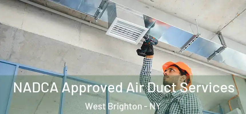 NADCA Approved Air Duct Services West Brighton - NY