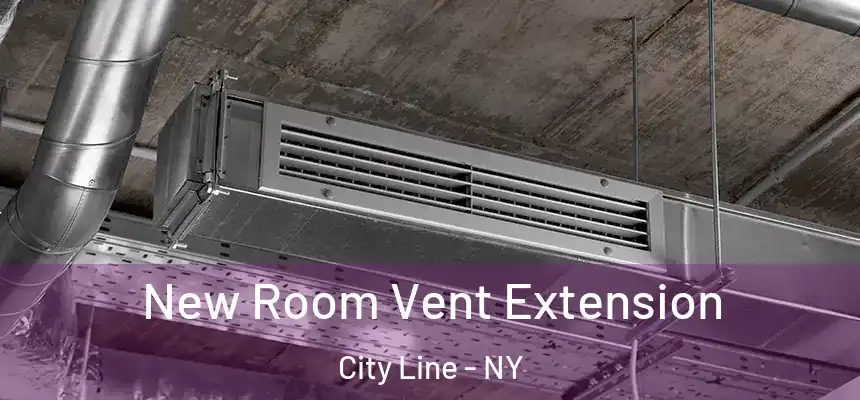  New Room Vent Extension City Line - NY