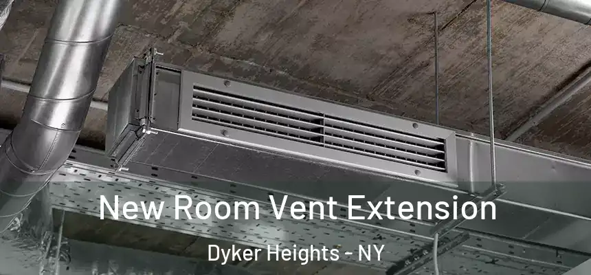 New Room Vent Extension Dyker Heights - NY