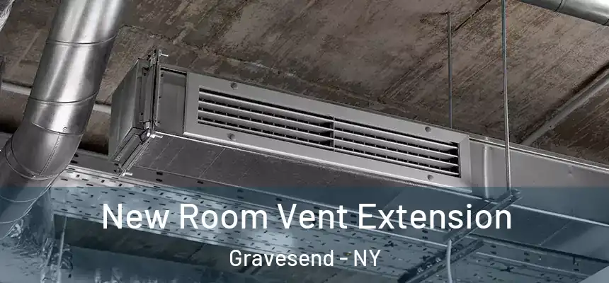  New Room Vent Extension Gravesend - NY