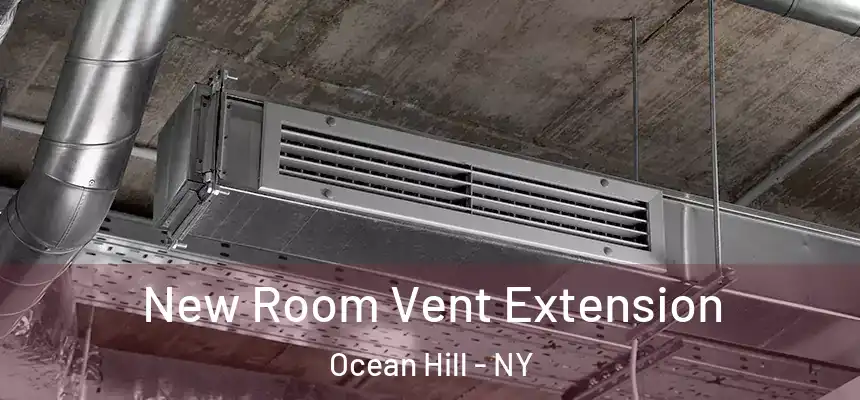 New Room Vent Extension Ocean Hill - NY