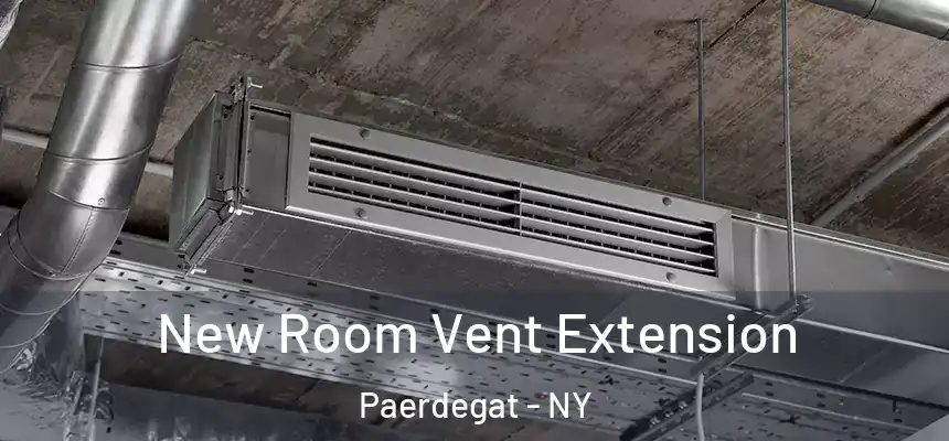 New Room Vent Extension Paerdegat - NY