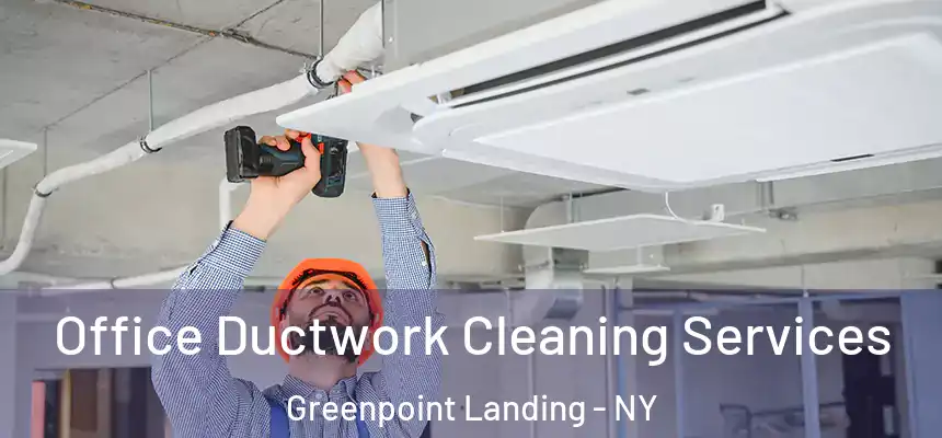 Office Ductwork Cleaning Services Greenpoint Landing - NY