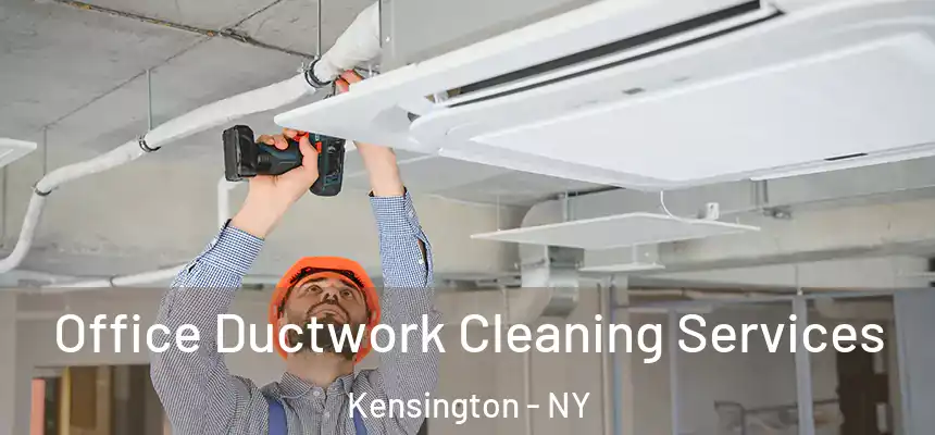 Office Ductwork Cleaning Services Kensington - NY