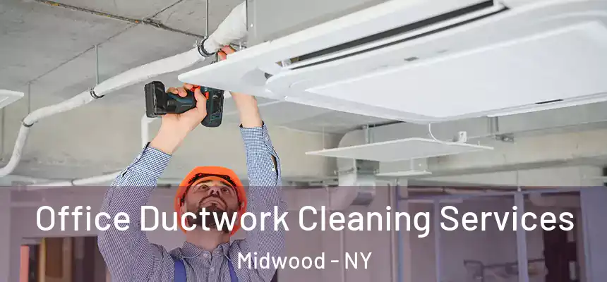 Office Ductwork Cleaning Services Midwood - NY