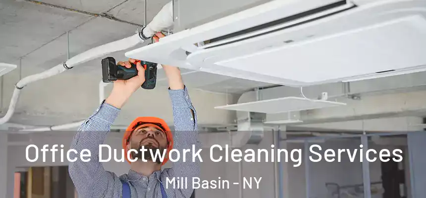  Office Ductwork Cleaning Services Mill Basin - NY