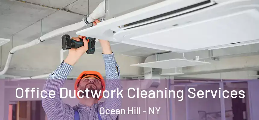  Office Ductwork Cleaning Services Ocean Hill - NY