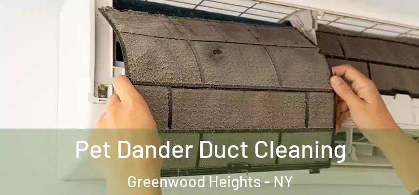  Pet Dander Duct Cleaning Greenwood Heights - NY