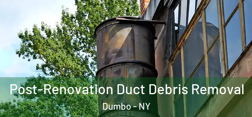 Post-Renovation Duct Debris Removal Dumbo - NY