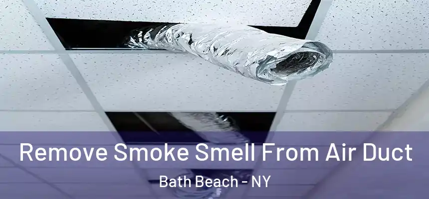  Remove Smoke Smell From Air Duct Bath Beach - NY