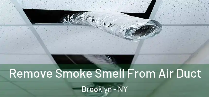  Remove Smoke Smell From Air Duct Brooklyn - NY
