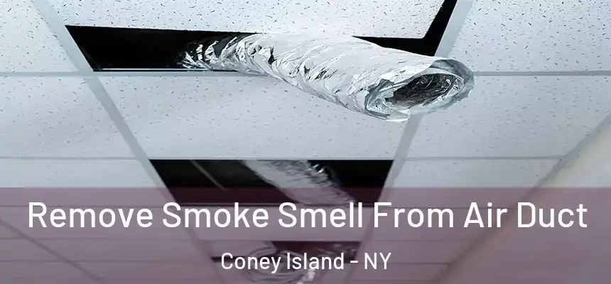 Remove Smoke Smell From Air Duct Coney Island - NY