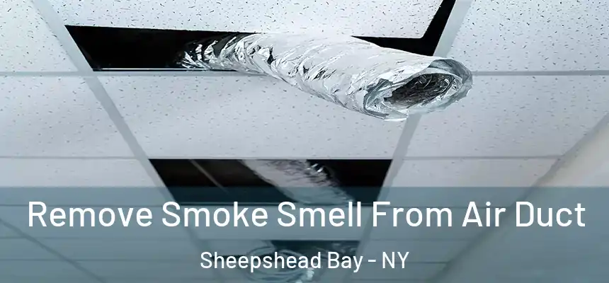 Remove Smoke Smell From Air Duct Sheepshead Bay - NY