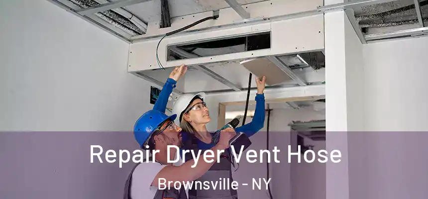 Repair Dryer Vent Hose Brownsville - NY