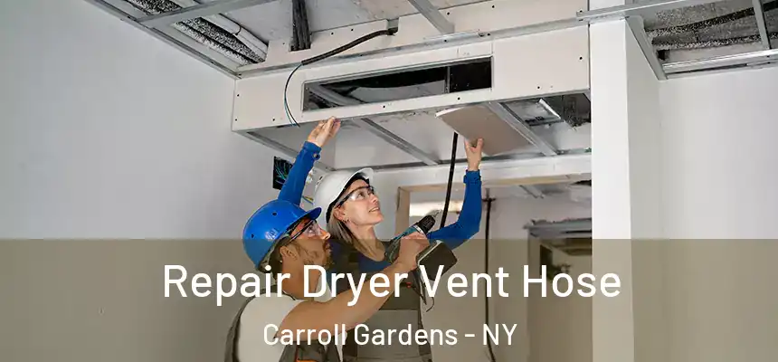 Repair Dryer Vent Hose Carroll Gardens - NY