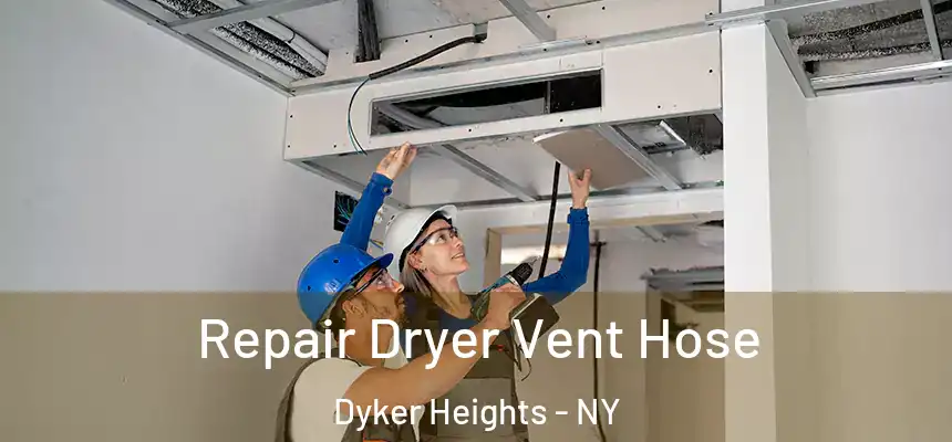  Repair Dryer Vent Hose Dyker Heights - NY