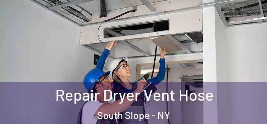 Repair Dryer Vent Hose South Slope - NY