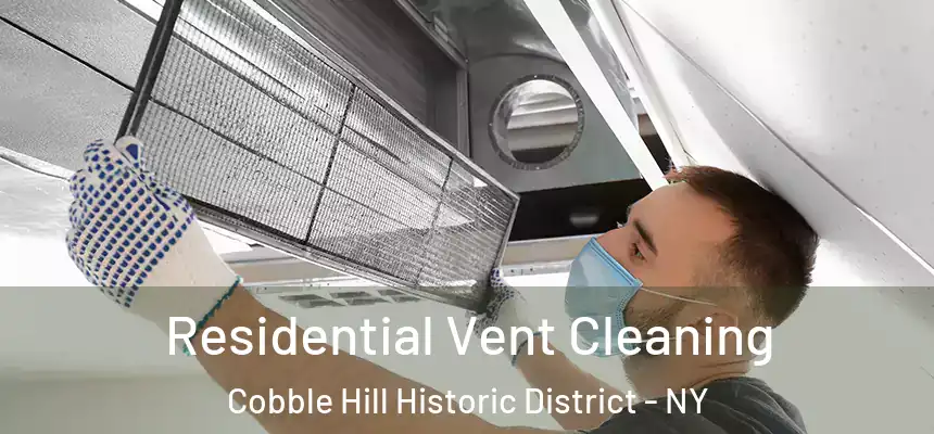  Residential Vent Cleaning Cobble Hill Historic District - NY