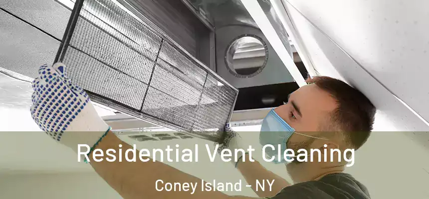 Residential Vent Cleaning Coney Island - NY