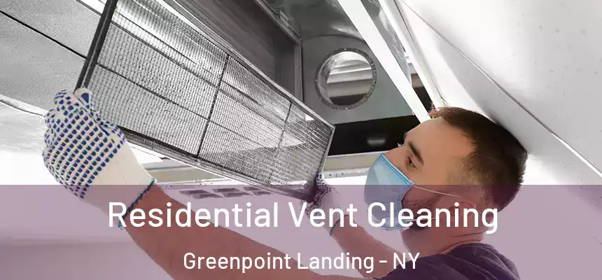  Residential Vent Cleaning Greenpoint Landing - NY