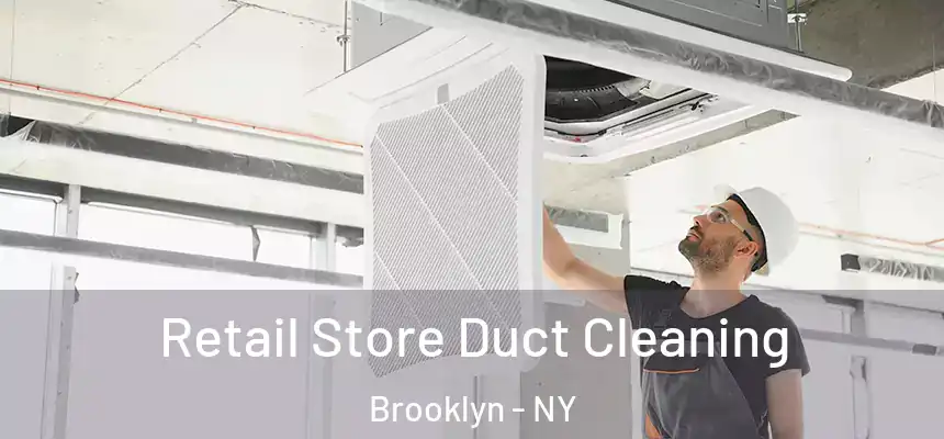 Retail Store Duct Cleaning Brooklyn - NY