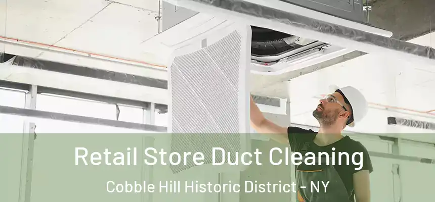  Retail Store Duct Cleaning Cobble Hill Historic District - NY